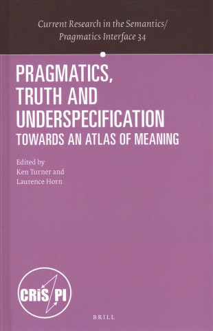 Pragmatics, Truth and Underspecification: Towards an Atlas of Meaning