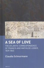 A Sea of Love: The Atlantic Correspondence of Francis and Mathilde Lieber, 1839-1845