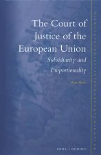 The Court of Justice of the European Union: Subsidiarity and Proportionality