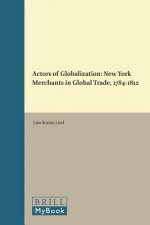 Actors of Globalization: New York Merchants in Global Trade, 1784-1812