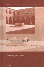 Acre and Its Falls: Studies in the History of a Crusader City