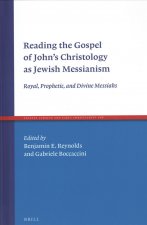 Reading the Gospel of John's Christology as Jewish Messianism: Royal, Prophetic, and Divine Messiahs