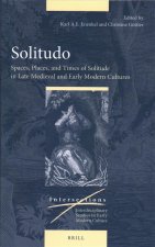Solitudo: Spaces, Places, and Times of Solitude in Late Medieval and Early Modern Cultures
