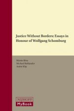 Justice Without Borders: Essays in Honour of Wolfgang Schomburg