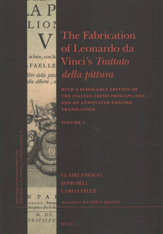 The Fabrication of Leonardo Da Vinci's Trattato Della Pittura (2 Vols.): With a Scholarly Edition of the Italian Editio Princeps (1651) and an Annotat
