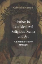 Pathos in Late-Medieval Religious Drama and Art: A Communicative Strategy