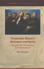 Francesco Benci's Quinque Martyres: Introduction, Translation and Commentary