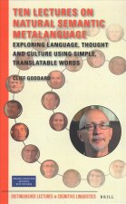 Ten Lectures on Natural Semantic Metalanguage: Exploring Language, Thought and Culture Using Simple, Translatable Words