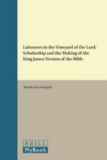 Labourers in the Vineyard of the Lord: Erudition and the Making of the King James Version of the Bible