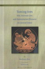 Taming Ares: War, Interstate Law, and Humanitarian Discourse in Classical Greece