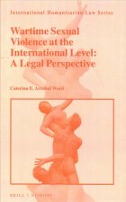 Wartime Sexual Violence at the International Level: A Legal Perspective
