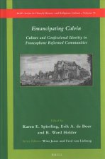 Emancipating Calvin: Culture and Confessional Identity in Francophone Reformed Communities