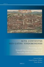 ACTA Conventus Neo-Latini Vindobonensis: Proceedings of the Sixteenth International Congress of Neo-Latin Studies (Vienna 2015)