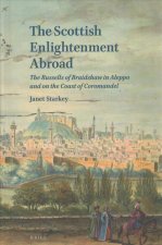 The Scottish Enlightenment Abroad: The Russells of Braidshaw in Aleppo and on the Coast of Coromandel