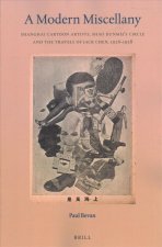 A Modern Miscellany: Shanghai Cartoon Artists, Shao Xunmei's Circle and the Travels of Jack Chen, 1926-1938