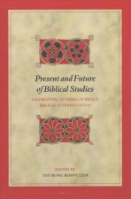 Present and Future of Biblical Studies: Celebrating Twenty-Five Years of Brill's Biblical Interpretation