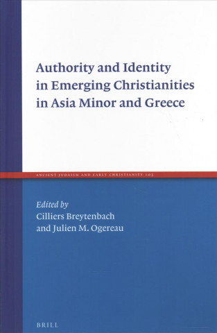 Authority and Identity in Emerging Christianities in Asia Minor and Greece