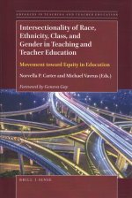 Intersectionality of Race, Ethnicity, Class, and Gender in Teaching and Teacher Education: Movement Toward Equity in Education