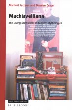 Machiavelliana: The Living Machiavelli in Modern Mythologies