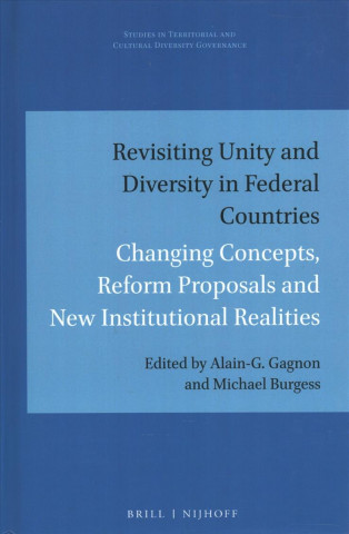 Revisiting Unity and Diversity in Federal Countries: Changing Concepts, Reform Proposals and New Institutional Realities