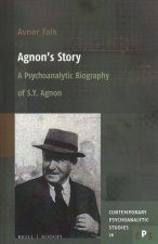 Agnon's Story: A Psychoanalytic Biography of S. Y. Agnon