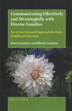 Communicating Effectively and Meaningfully with Diverse Families: An Action Oriented Approach for Early Childhood Educators