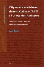 L'Hymnaire Manichéen Chinois Xiabuzan 下部讚 ? l'Usage Des Auditeurs: Un Manuscrit Trouvé ? Dunhuang, Traduit, Commenté Et Annoté