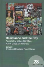 Resistance and the City: Negotiating Urban Identities: Race, Class, and Gender