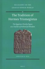 The Tradition of Hermes Trismegistus: The Egyptian Priestly Figure as a Teacher of Hellenized Wisdom