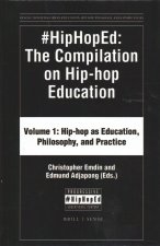 #Hiphoped: The Compilation on Hip-Hop Education: Volume 1: Hip-Hop as Education, Philosophy, and Practice