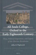All Souls College, Oxford in the Early Eighteenth Century: Piety, Political Imposition, and Legacy of the Glorious Revolution