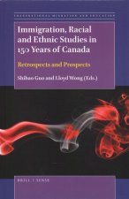 Immigration, Racial and Ethnic Studies in 150 Years of Canada: Retrospects and Prospects
