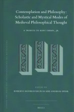 Contemplation and Philosophy: Scholastic and Mystical Modes of Medieval Philosophical Thought: A Tribute to Kent Emery, Jr.