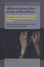 #Brokenpromises, Black Deaths, & Blue Ribbons: Understanding, Complicating, and Transcending Police-Community Violence