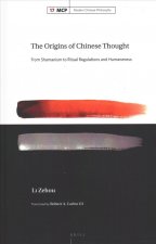 The Origins of Chinese Thought: From Shamanism to Ritual Regulations and Humaneness