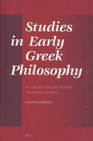 Studies in Early Greek Philosophy: A Collection of Papers and One Review