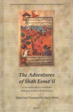 The Adventures of Shāh Esmāʿil: A Seventeenth-Century Persian Popular Romance