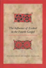 The Influence of Ezekiel in the Fourth Gospel: Intertextuality and Interpretation