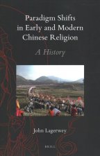 Paradigm Shifts in Early and Modern Chinese Religion: A History