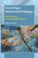 Fostering a Relational Pedagogy: Self-Study as Transformative Praxis