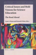 Critical Issues and Bold Visions for Science Education: The Road Ahead