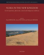 Nubia in the New Kingdom: Lived Experience, Pharaonic Control and Indigenous Traditions