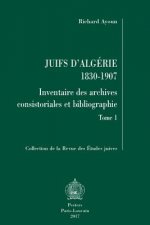 Juifs d'Algerie 1830-1907: Inventaire Des Archives Consistoriales Et Bibliographie