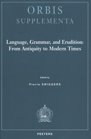 Language, Grammar, and Erudition: From Antiquity to Modern Times