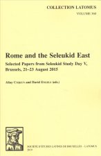 Rome and the Seleukid East: Selected Papers from Seleukid Study Day V, Brussels, 21-23 August 2015