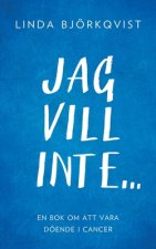Jag vill inte...