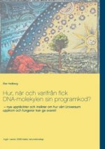 Hur, när och varifr?n fick DNA-molekylen sin programkod?
