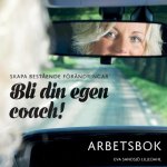 Skapa best?ende förändringar - Bli din egen coach! Arbetsbok