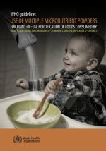 Who Guideline: Use of Multiple Micronutrient Powders for Point-Of-Use Fortification of Foods Consumed by Infants and Young Children A