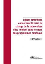 Lignes Directrices Concernant La Prise En Charge de la Tuberculose Chez l'Enfant Dans Le Cadre Des Programmes Nationaux de Lutte Contre La Tuberculose